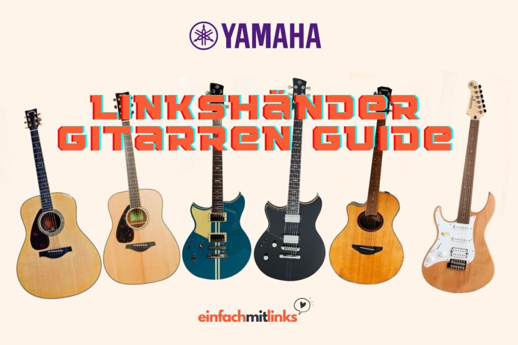 Der Guide zu Yamaha Linkshänder Gitarren.